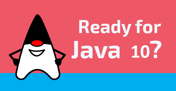 JDK 10.0 正式版发布附JAVA环境配置小工具